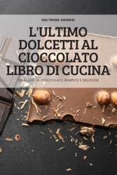 L'Ultimo Dolcetti Al Cioccolato Libro Di Cucina (ISBN: 9781837620210)