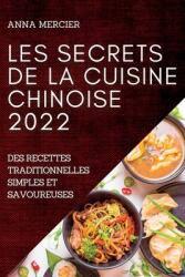 Les Secrets de la Cuisine Chinoise 2022: Les Secrets de la Cuisine Chinoise 2022 (ISBN: 9781837891665)