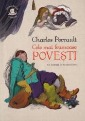 Cele mai frumoase povesti - Charles Perrault. Cu ilustratii de Gustave Dore (ISBN: 9789735076924)