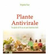 Plante antivirale (Te ajuta sa fii cu un pas inaintea bolii) - Virginia Faur (ISBN: 9789733909323)