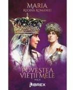 Povestea vietii mele Vol. 4 - Regina Maria (ISBN: 9786068998046)