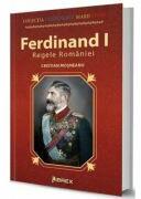 Ferdinand I. Regele Romaniei - Cristian Mosneanu (ISBN: 9786068894959)
