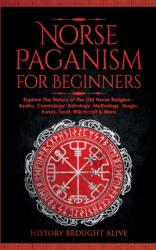 Norse Paganism for Beginners - History Brought Alive (ISBN: 9781914312359)