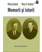 Memorii si istorii - Petre Andrei (ISBN: 9786062403430)