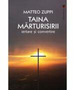 Taina marturisirii - Matteo Zuppi (ISBN: 9786060811220)