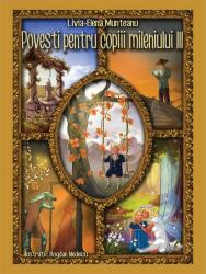 Povești pentru copiii mileniului III (ISBN: 9786060718413)