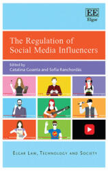 The Regulation of Social Media Influencers - Catalina Goanta, Sofia Ranchordás (ISBN: 9781788978279)