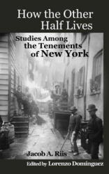 How The Other Half Lives: Studies Among the Tenements of New York (ISBN: 9781470004477)