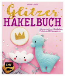 Das Glitzer-Häkelbuch - Häkelprojekte mit Pailletten, Perlen und Glitzergarnen - Simone Conrad (ISBN: 9783960934868)