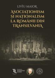 Asociaționism și naționalism la românii din Transilvania (ISBN: 9786067978452)