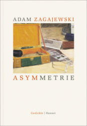 Asymmetrie - Adam Zagajewski, Renate Schmidgall (ISBN: 9783446256569)