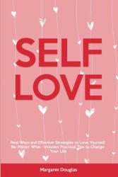 Self-Love: Real Ways and Effective Strategies to Love Yourself No Matter What - Includes Practical Tips to Change Your Life (ISBN: 9781803615912)