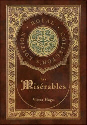 Les Misérables (Royal Collector's Edition) (Annotated) (Case Laminate Hardcover with Jacket) - Victor Hugo (ISBN: 9781774760963)