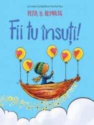 Fii tu insuti! - Peter H. Reynolds (ISBN: 9786060484677)