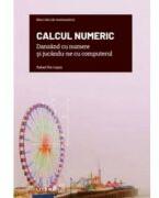 Volumul 35. Mari idei ale matematicii. Calcul numeric. Dansand cu numere si jucandu-ne cu computerul - Rafael Pla-Lopez (ISBN: 9786063387210)