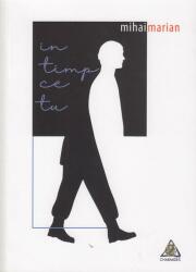 In timp ce tu - Mihai Marian (ISBN: 9786067522600)