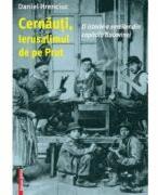 Cernauti, Ierusalimul de pe Prut. O istorie a evreilor din capitala Bucovinei - Daniel Hrenciuc (ISBN: 9786060204930)