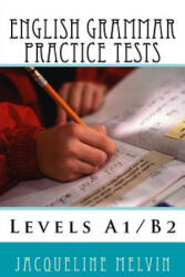 English Grammar Practice Tests: Levels A1/B2 - Jacqueline Melvin (ISBN: 9781517100193)