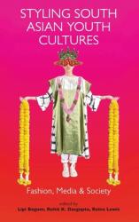 Styling South Asian Youth Cultures: Fashion Media and Society (ISBN: 9781350154070)
