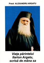 Viața Părintelui Ilarion Argatu, scrisă de mâna sa (ISBN: 9789737886477)