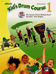 Alfred's Kid's Drum Course, Bk 1 - Dave Black, Steve Houghton (ISBN: 9780739036099)