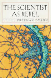 Scientist As Rebel - Freeman Dyson (2008)