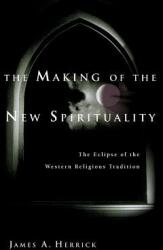The Making of the New Spirituality: The Eclipse of the Western Religious Tradition (ISBN: 9780830832798)
