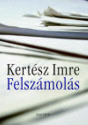 Kertész Imre: Felszámolás Jó állapotú szépséghibás (2003)