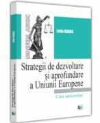 Strategii de dezvoltare si aprofundare a Uniunii Europene - Lidia Barac (ISBN: 9786063910890)