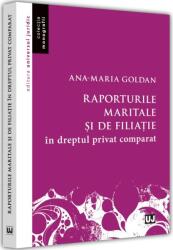 Raporturile maritale si de filiatie in dreptul privat comparat - Ana-Maria Goldan (ISBN: 9786063910807)