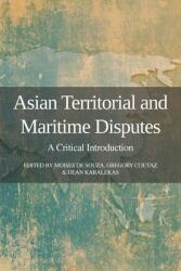 Asian Territorial and Maritime Disputes: A Critical Introduction (ISBN: 9781910814635)