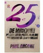 25 de minciuni pe care cei de peste 20 de ani nu trebuie sa le mai creada - Paul Angone (ISBN: 9786068915289)