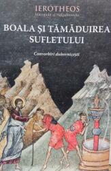 Boala şi tămăduirea sufletului în tradiţia ortodoxă (ISBN: 9789731368764)