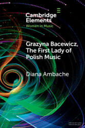 Grazyna Bacewicz, The 'First Lady of Polish Music' - Diana Ambache (ISBN: 9781108823111)