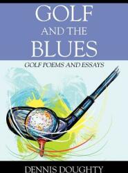 Golf and the Blues: Golf Poems and Essays (ISBN: 9781478794776)