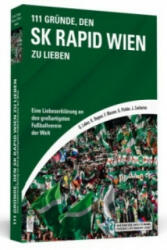 111 Gründe, den SK Rapid Wien zu lieben - Gregor Labes, Kersten Bogner, Fabian Mosser, Gerald Pichler, Jürgen Zacharias (ISBN: 9783862655038)