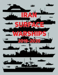 Iran Surface Warships: 2019 - 2020 - Luis Ayala (ISBN: 9781686021947)