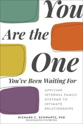 You Are the One You've Been Waiting for: Applying Internal Family Systems to Intimate Relationships - SCHWARTZ RICHARD (ISBN: 9781683643623)