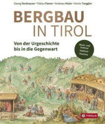 Bergbau in Tirol - Tobias Pamer, Andreas Maier, Armin Torggler (ISBN: 9783702240691)