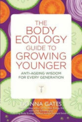 Body Ecology Guide to Growing Younger - Donna Gates, Lyndi Schrecengost (2013)