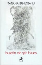 Buletin de stiri blues - Tatiana Ernuteanu (ISBN: 9786060234166)