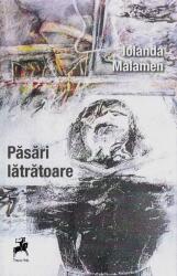 Pasari latratoare - Iolanda Malamen (ISBN: 9786060232803)