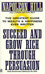Succeed and Grow Rich Through Persuasion - Napoleon Hill (ISBN: 9780451174123)