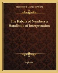 The Kabala of Numbers a Handbook of Interpretation (ISBN: 9781162579283)