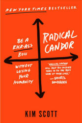 Radical Candor: Fully Revised & Updated Edition: Be a Kick-Ass Boss Without Losing Your Humanity - Kim Scott (ISBN: 9781250103512)