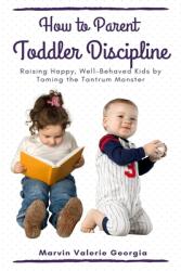 How to Parent - Toddler Discipline (ISBN: 9781637503423)