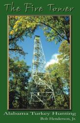 The Fire Tower: Alabama Turkey Hunting (ISBN: 9781410789310)
