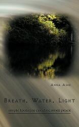 Breath Water Light: Simple Tools for Creating Inner Peace (ISBN: 9781426924231)