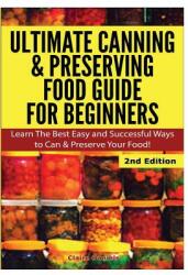 Ultimate Canning & Preserving Food Guide for Beginners (ISBN: 9781329641419)