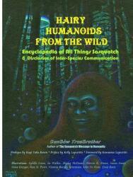 Hairy Humanoids from the Wild - Encyclopedia of All Things Sasquatch (ISBN: 9780359762187)